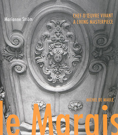 Le Marais : chef-d'oeuvre vivant. Le Marais : a living masterpiece