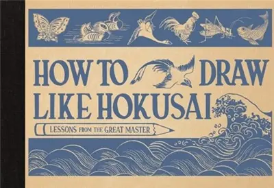 How to Draw Like Hokusai : Lessons from the Great Master