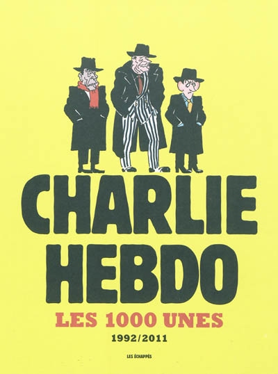 Charlie-Hebdo : les 1.000 unes : 1992-2011