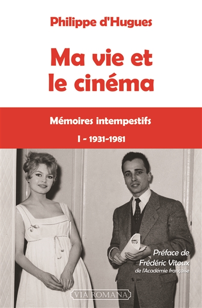 Ma vie et le cinéma : mémoires intempestifs. Vol. 1. 1931-1981