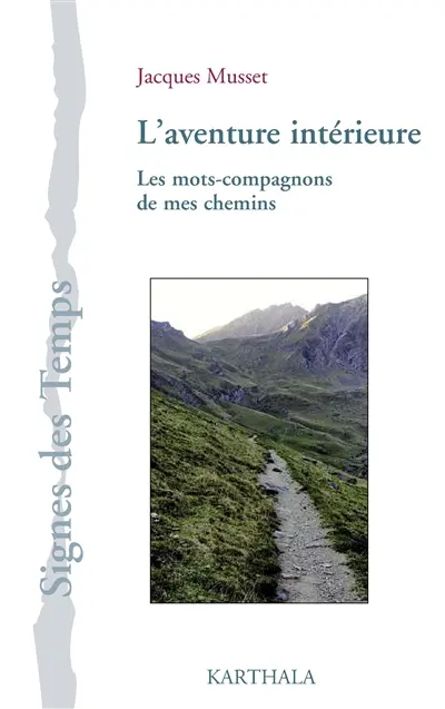L'aventure intérieure : les mots-compagnons de mes chemins