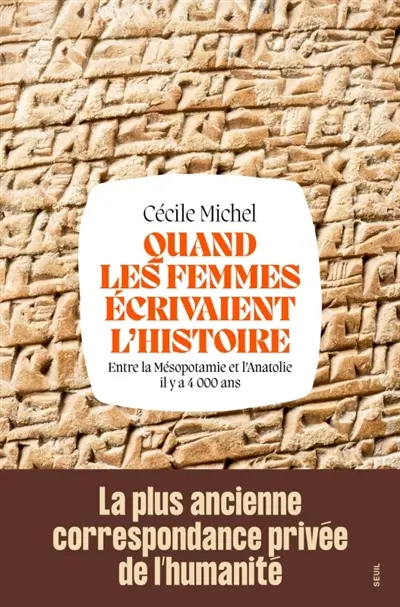 Quand les femmes écrivaient l'histoire : entre la Mésopotamie et l'Anatolie il y a 4.000 ans
