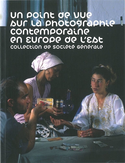 Un point de vue sur la photographie contemporaine en Europe de l'Est : collection de la Société Générale