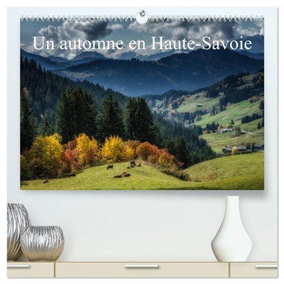 Un automne en Haute-Savoie (Calendrier mural 2026 DIN A2 vertical) calendrier de bureau : Paysages de Haute-Saoie