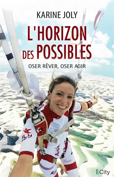 L'horizon des possibles : oser rêver, oser agir