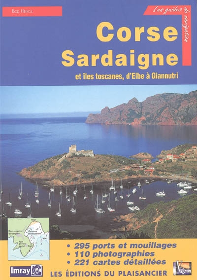 Corse, Sardaigne et îles toscanes, d'Elbe à Giannutri : guide de croisière des côtes de Corse, de Sardaigne et des îles toscanes : 295 ports et mouillages, 110 photographies, 221 cartes détaillées