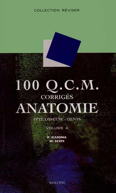 100 QCM corrigés d'anatomie. Vol. 4. Tête osseuse, dents