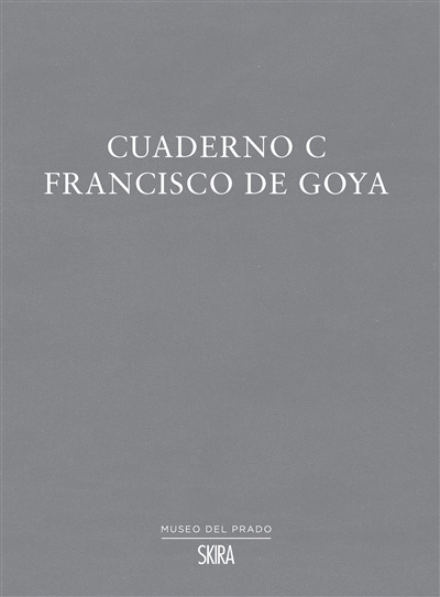 Cuaderno C : Francisco de Goya