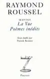 Oeuvres. La vue et poèmes inédits