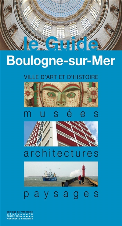Boulogne-sur-Mer : musées, architectures, paysages