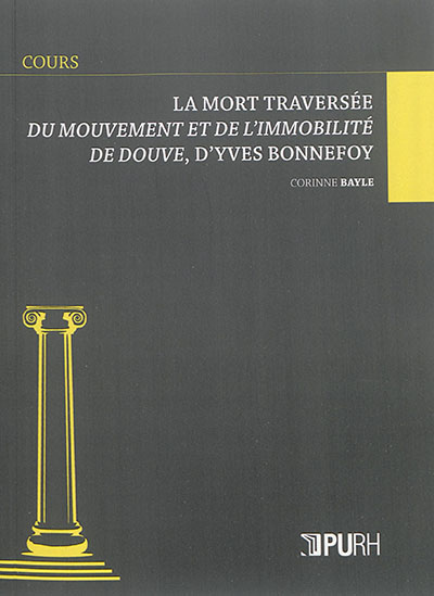 La mort traversée : Du mouvement et de l'immobilité de Douve, d'Yves Bonnefoy