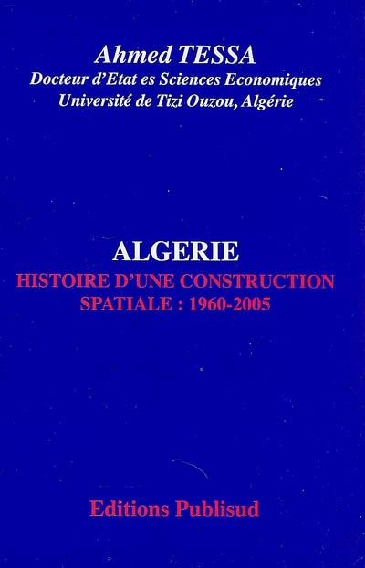 Algérie : histoire d'une construction spatiale : 1960-2005