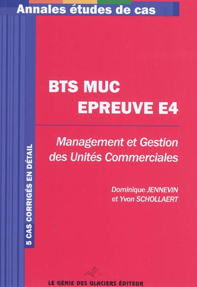 BTS MUC, épreuve E4 : management et gestion des unités commerciales : 5 cas corrigés en détail