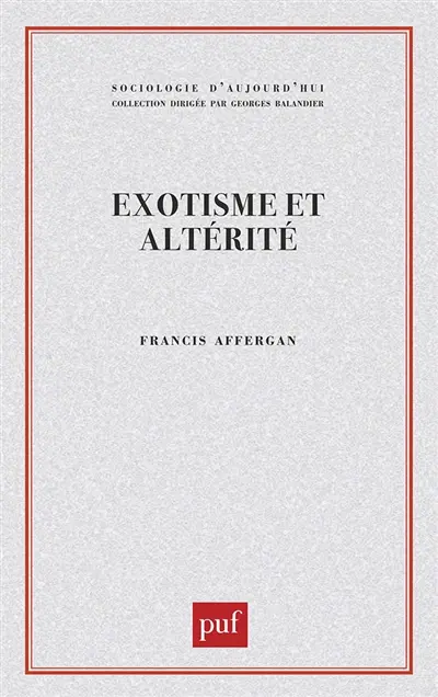 Exotisme et altérité : essai sur les fondements d'une critique de l'anthropologie