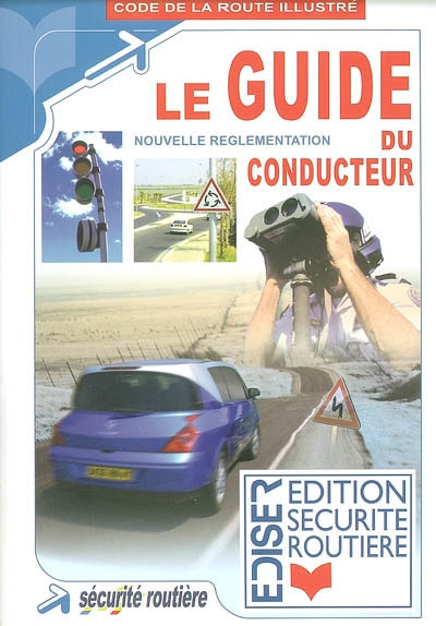 Le guide du conducteur : nouvelle réglementation : code de la route illustré