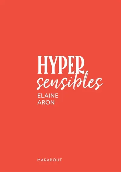 Hypersensibles : mieux se comprendre pour mieux s'accepter