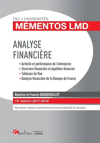 Analyse financière : activité et performance de l'entreprise, structure financière et équilibre financier, tableaux de flux, analyse financière de la Banque de France : 2017-2018