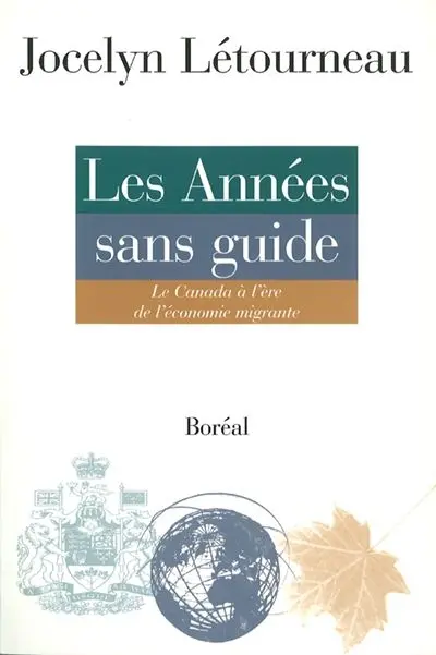 Les années sans guide : le Canada à l'ère de l'économie migrante