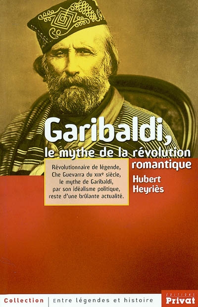 Garibaldi, le mythe de la révolution romantique