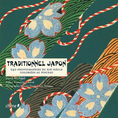 Traditionnel Japon : 240 photographies du XIXe siècle coloriées au pinceau