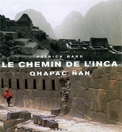 Le chemin de l'Inca : Qhapac Nan