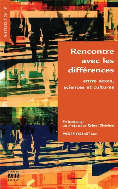 Rencontre avec les différences : entre sexes, sciences et cultures : en hommage au professeur Robert Steichen