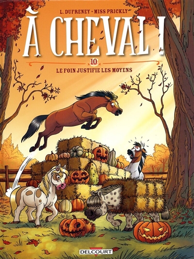 A cheval !. Vol. 10. Le foin justifie les moyens