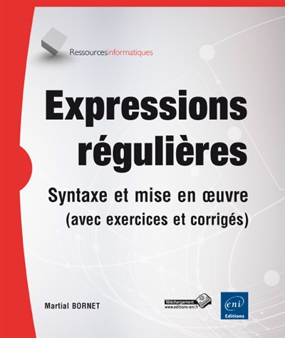 Expressions régulières : syntaxe et mise en oeuvre (avec exercices et corrigés)