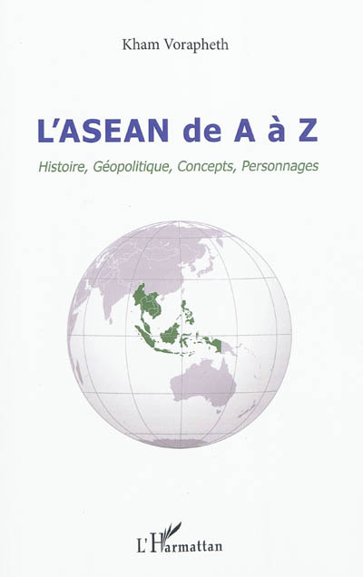 L'ASEAN de A à Z : histoire, géopolitique, concepts, personnages