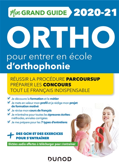 Mon grand guide ortho 2020-2021 pour entrer en école d'orthophonie : réussir la procédure Parcoursup, préparer les concours, tout le français indispensable