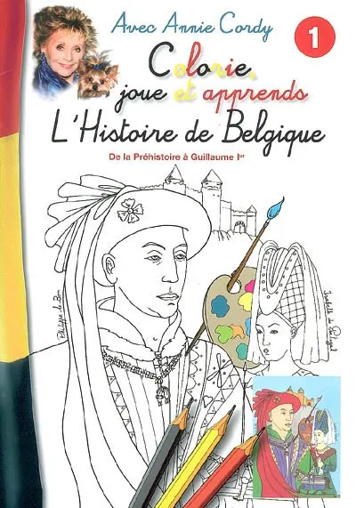 L'histoire de Belgique. De la Préhistoire à Guillaume 1er