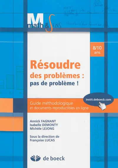 Résoudre des problèmes, pas de problème ! : guide méthodologique et documents reproductibles en ligne, 8-10 ans