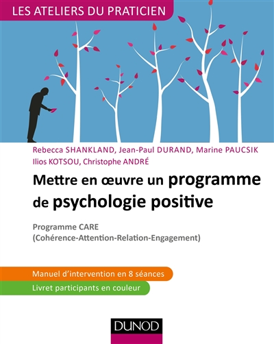 Mettre en oeuvre un programme de psychologie positive : programme Care (cohérence-attention-relation-engagement)