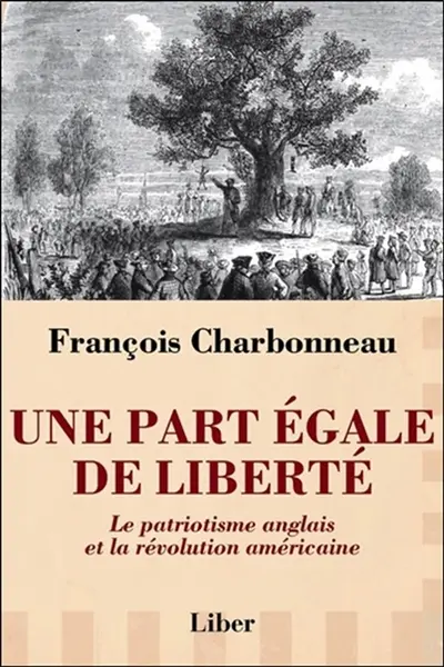 Une part égale de liberté : le patriotisme anglais et la révolution américaine
