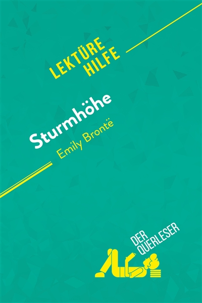 Sturmhöhe von Emily Brontë (Lektürehilfe) : Detaillierte Zusammenfassung, Personenanalyse und Interpretation