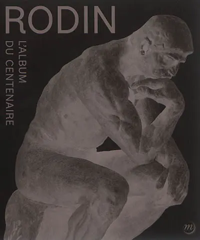 Rodin : l'album du centenaire