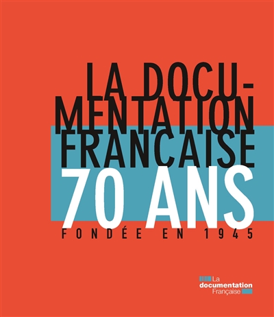 La Documentation française : 70 ans, fondée en 1945