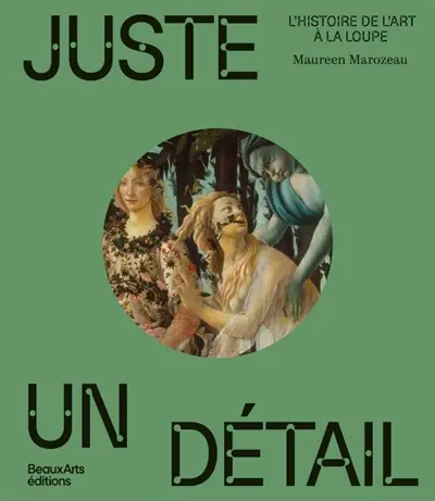 Juste un détail : l'histoire de l'art à la loupe