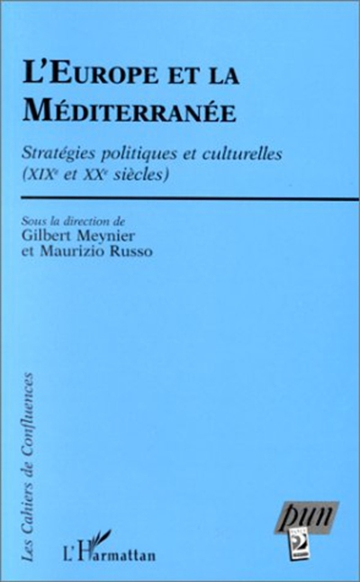 L'Europe et la Méditerranée : stratégies politiques et culturelles, XIXe et XXe siècles