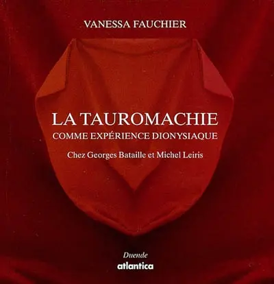 La tauromachie comme expérience dionysiaque : chez Georges Bataille et Michel Leiris