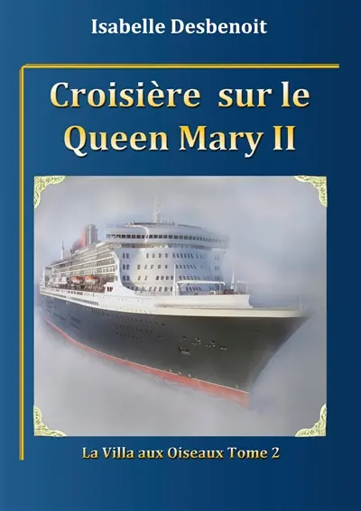 Croisière sur le Queen Mary 2 : La villa aux oiseaux : tome 2