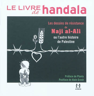 Le livre de Handala : les dessins de résistance de Naji al-Ali ou L'autre histoire de Palestine