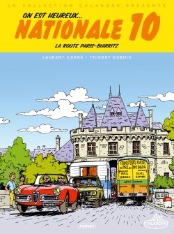 On est heureux, nationale 10 ! : la route Paris-Biarritz de notre enfance