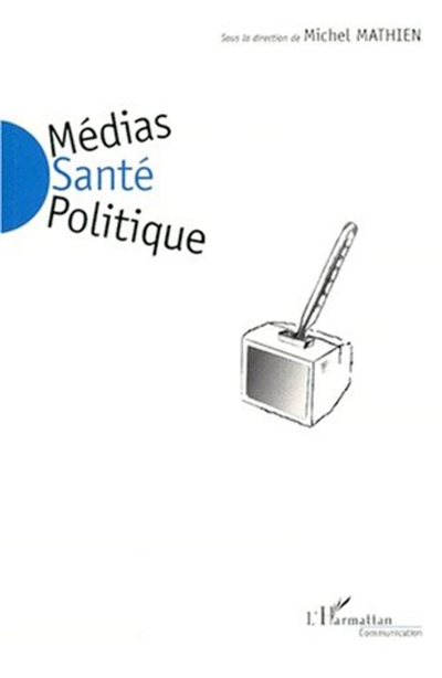 Médias, santé, politique