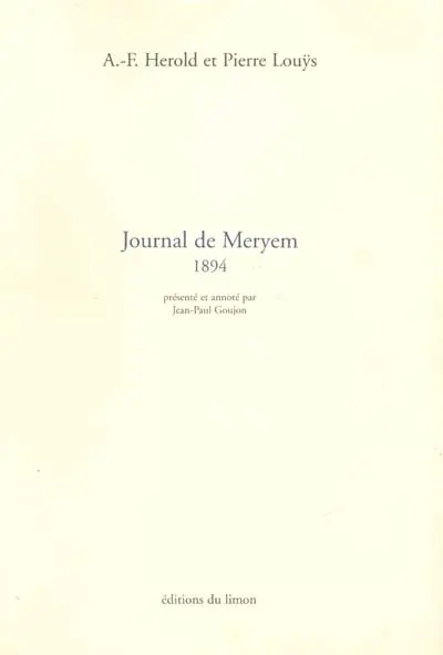 Journal de Meryem (1894) : en collaboration avec A.-F. Herold. Lettres inédites à Zohra Bent Brahim (1897-1899)