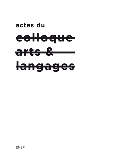 Actes du colloque arts et langages : épreuves contemporaines des relations textes et images