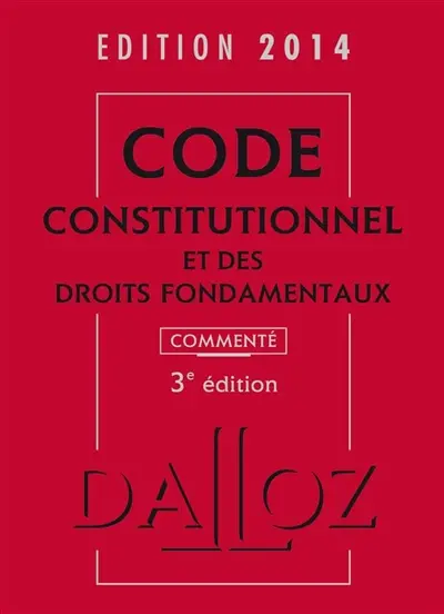 Code constitutionnel et des droits fondamentaux 2014, commenté