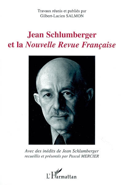 Jean Schlumberger et la Nouvelle Revue française : actes du colloque de Guebwiller et Mulhouse des 25 et 26 décembre 1999