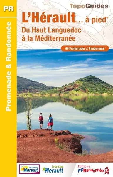 L'Hérault... à pied : du Haut Languedoc à la Méditerranée : 69 promenades & randonnées