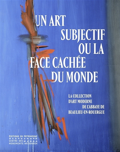 Un art subjectif ou La face cachée du monde : la collection d'art moderne de l'abbaye de Beaulieu-en-Rouergue